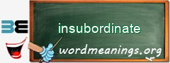 WordMeaning blackboard for insubordinate